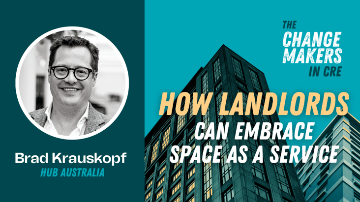 How landlords can embrace ‘space as a service’ with Brad Krauskopf