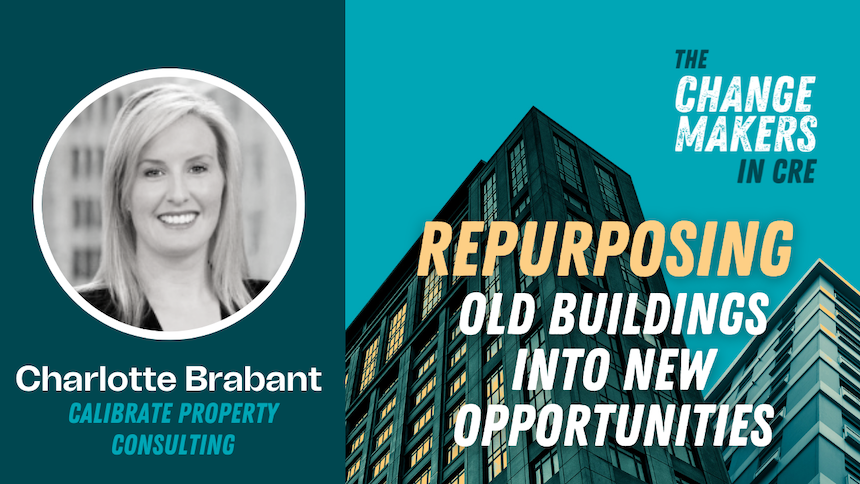 Charlotte Brabant - ChangeMakers in Commercial Real Estate Podcast